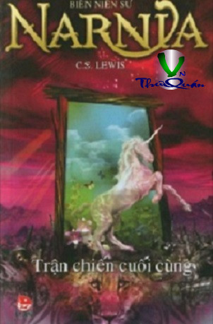 Biên niên sử Narnia <br>  TẬP 7: Trận chiến cuối cùng