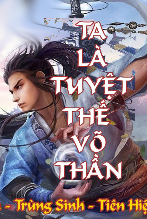 Thì Ra Ta Là Tuyệt Thế Võ Thần