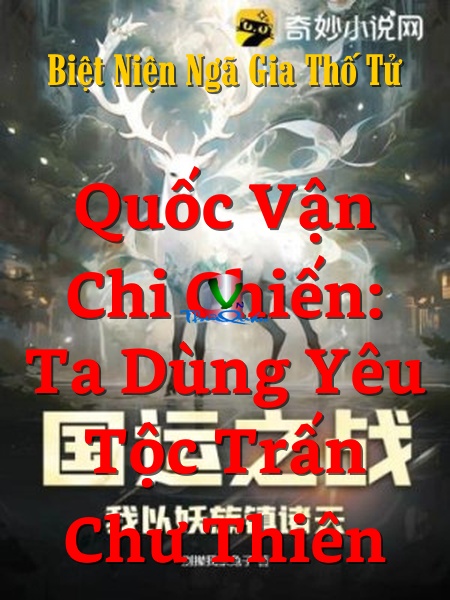 Quốc Vận Chi Chiến: Ta Dùng Yêu Tộc Trấn Chư Thiên