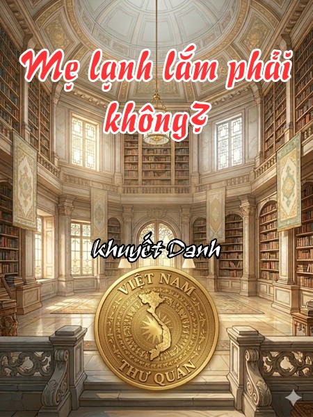 Mẹ lạnh lắm phải không?