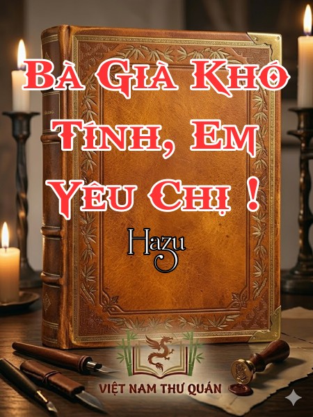 Bà Già Khó Tính, Em Yêu Chị !