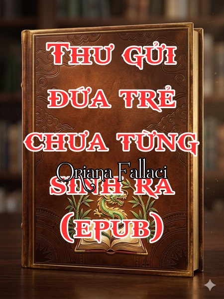 Thư gửi đứa trẻ chưa từng sinh ra (epub)